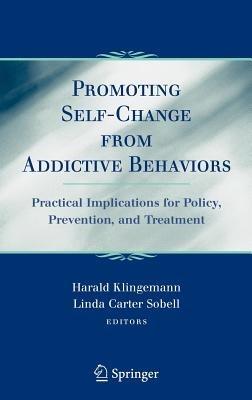 Promoting Self-Change From Addictive Behaviors: Practical Implications for Policy, Prevention, and Treatment - cover
