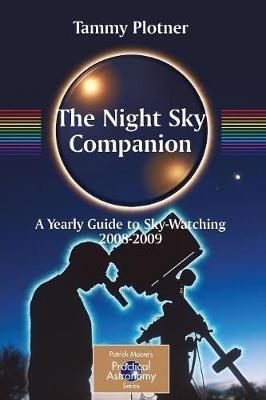 The Night Sky Companion: A Yearly Guide to Sky-Watching 2008-2009 - Tammy Plotner - cover