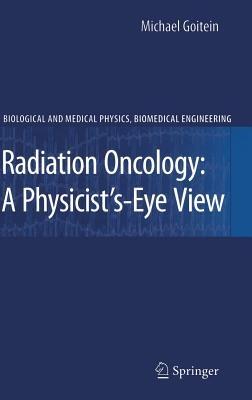 Radiation Oncology: A Physicist's-Eye View - Michael Goitein - cover