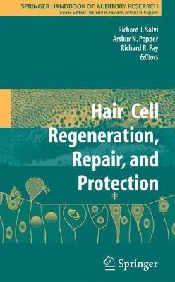 Hair Cell Regeneration, Repair, and Protection - cover