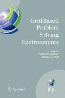 Grid-Based Problem Solving Environments: IFIP TC2/WG2.5 Working Conference on Grid-Based Problem Solving Environments: Implications for Development and Deployment of Numerical Software, July 17-21, 2006, Prescott, Arizona, USA - cover