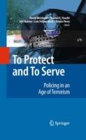 To Protect and To Serve: Policing in an Age of Terrorism - cover