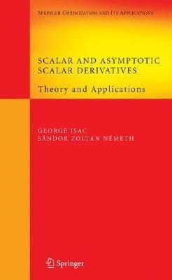 Scalar and Asymptotic Scalar Derivatives: Theory and Applications - George Isac,Sándor Zoltán Németh - cover