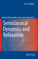 Semiclassical Dynamics and Relaxation - D.S.F. Crothers - cover