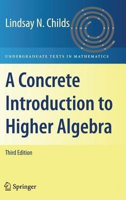 A Concrete Introduction to Higher Algebra - Lindsay N. Childs - cover
