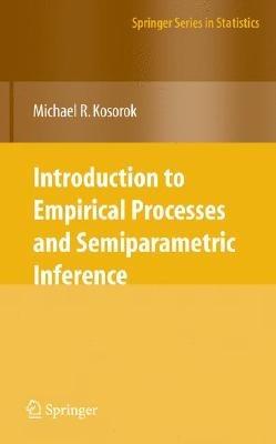 Introduction to Empirical Processes and Semiparametric Inference - Michael R. Kosorok - cover