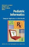 Pediatric Informatics: Computer Applications in Child Health - cover