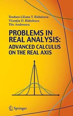 Problems in Real Analysis: Advanced Calculus on the Real Axis - Teodora-Liliana Radulescu,Vicentiu D. Radulescu,Titu Andreescu - cover