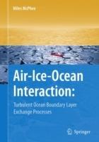 Air-Ice-Ocean Interaction: Turbulent Ocean Boundary Layer Exchange Processes - Miles McPhee - cover
