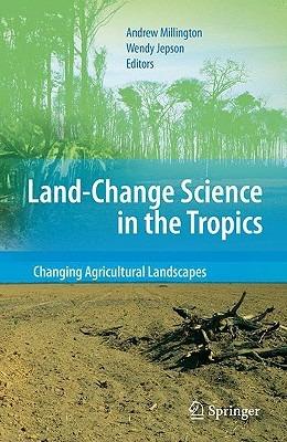 Land Change Science in the Tropics: Changing Agricultural Landscapes - cover