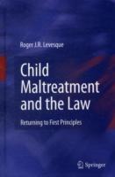 Child Maltreatment and the Law: Returning to First Principles - Roger J.R. Levesque - cover