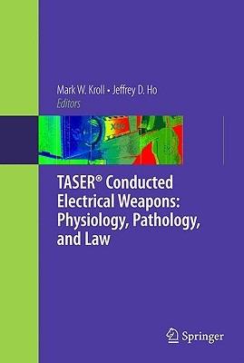 TASER® Conducted Electrical Weapons: Physiology, Pathology, and Law - cover