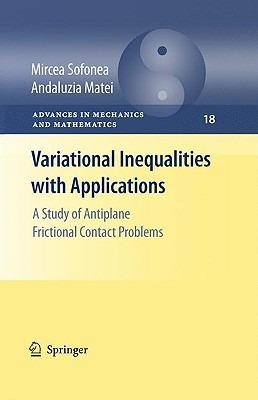 Variational Inequalities with Applications: A Study of Antiplane Frictional Contact Problems - Mircea Sofonea,Andaluzia Matei - cover