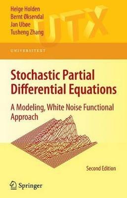 Stochastic Partial Differential Equations: A Modeling, White Noise Functional Approach - Helge Holden,Bernt Øksendal,Jan Ubøe - cover