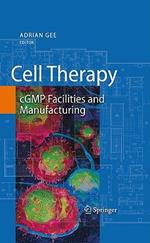 Cell Therapy: cGMP Facilities and Manufacturing