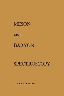 Meson and Baryon Spectroscopy - D.B. Lichtenberg - cover
