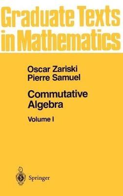 Commutative Algebra I - Oscar Zariski,Pierre Samuel - cover