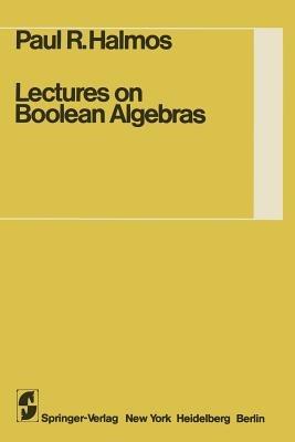 Lectures on Boolean Algebras - Steven Givant,P.R. Halmos - cover