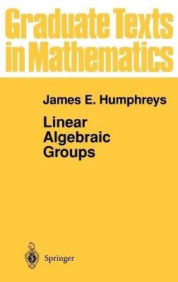 Linear Algebraic Groups - James E. Humphreys - cover
