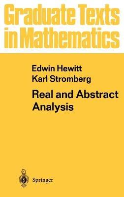 Real and Abstract Analysis: A Modern Treatment of the Theory of Functions of a Real Variable - Edwin Hewitt,Karl Stromberg - cover