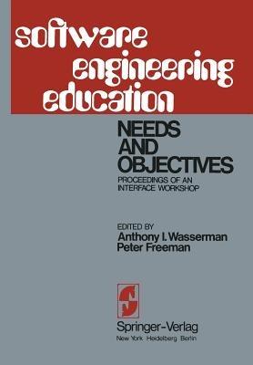 Software Engineering Education: Needs and Objectives Proceedings of an Interface Workshop - cover