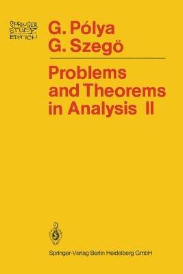 Problems and Theorems in Analysis: Theory of Functions · Zeros · Polynomials Determinants · Number Theory · Geometry - Georg Polya,Gabor Szegö - cover