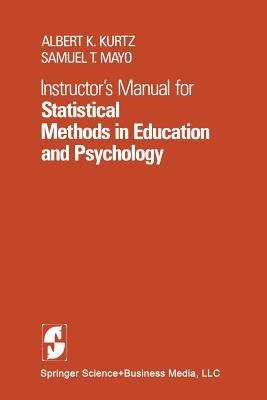 Instructor’s Manual for Statistical Methods in Education and Psychology - A.K. Kurtz,S.T. Mayo - cover