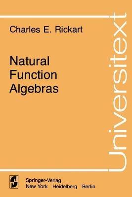 Natural Function Algebras - Charles E. Rickart - cover