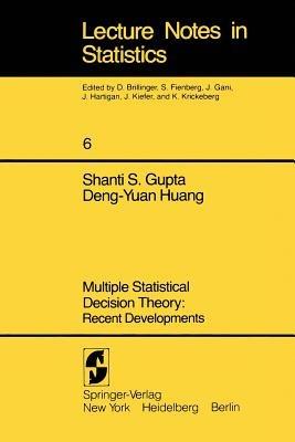 Multiple Statistical Decision Theory: Recent Developments: Recent Developments - S. S. Gupta,D.-Y. Huang - cover
