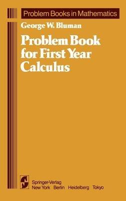 Problem Book for First Year Calculus - George W. Bluman - cover
