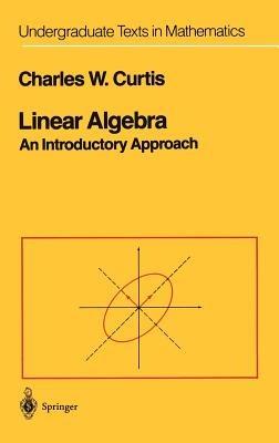 Linear Algebra: An Introductory Approach - Charles W. Curtis - cover