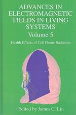 Advances in Electromagnetic Fields in Living Systems: Volume 5, Health Effects of Cell Phone Radiation