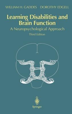 Learning Disabilities and Brain Function: A Neuropsychological Approach - William H. Gaddes,Dorothy Edgell - cover
