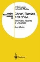 Chaos, Fractals, and Noise: Stochastic Aspects of Dynamics - Andrzej Lasota,Michael C. Mackey - cover