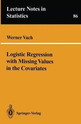 Logistic Regression with Missing Values in the Covariates - Werner Vach - cover