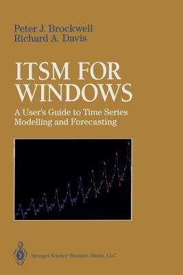 ITSM for Windows: A User’s Guide to Time Series Modelling and Forecasting - Peter J. Brockwell,Richard A. Davis - cover