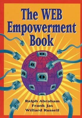 The Web Empowerment Book: An Introduction and Connection Guide to the Internet and the World-Wide Web - Ralph Abraham,Frank Jas,Willard Russell - cover