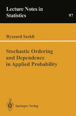 Stochastic Ordering and Dependence in Applied Probability - R. Szekli - cover