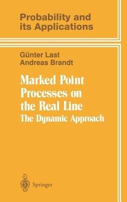 Marked Point Processes on the Real Line: The Dynamical Approach - Günter Last,Andreas Brandt - cover