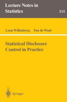 Statistical Disclosure Control in Practice - Leon Willenborg,Ton de Waal - cover