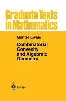 Combinatorial Convexity and Algebraic Geometry - Günter Ewald - cover