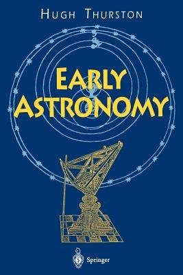 Early Astronomy - Hugh Thurston - cover