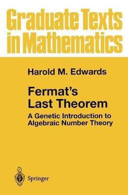 Fermat's Last Theorem: A Genetic Introduction to Algebraic Number Theory - Harold M. Edwards - cover