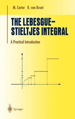 The Lebesgue-Stieltjes Integral: A Practical Introduction - M. Carter,B. van Brunt - cover