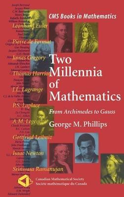 Two Millennia of Mathematics: From Archimedes to Gauss - George M. Phillips - cover