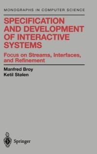 Specification and Development of Interactive Systems: Focus on Streams, Interfaces, and Refinement - Manfred Broy,Ketil Stølen - cover