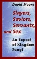 Slayers, Saviors, Servants and Sex: An Exposé of Kingdom Fungi
