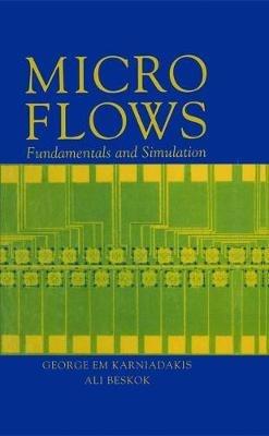 Microflows: Fundamentals and Simulation - George Karniadakis,Ali Beskok,Narayan Aluru - cover