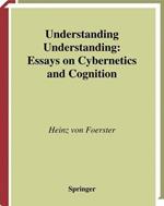 Understanding Understanding: Essays on Cybernetics and Cognition