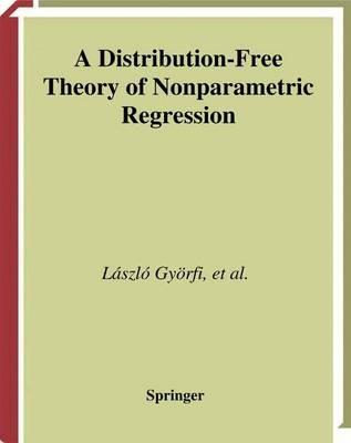 A Distribution-Free Theory of Nonparametric Regression - László Györfi,Michael Kohler,Adam Krzyzak - cover